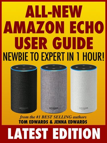 Allnew Amazon Echo User Guide Newbie To Expert In 1 Hour Tom Edwards Jenna Edwards