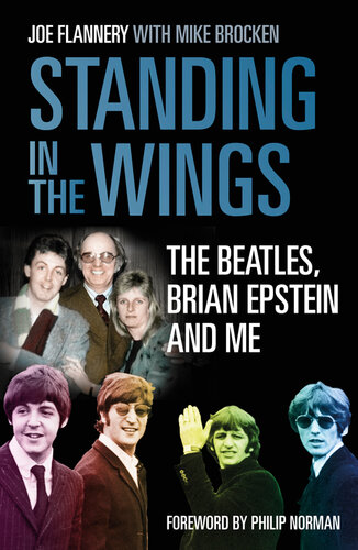 Standing In The Wings The Beatles Brian Epstein And Me Joe Flannery Mike Brocken