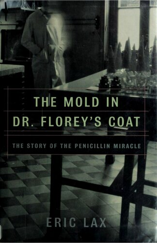 The Mold In Dr Floreys Coat The Story Of The Penicillin Miracle 1st Edition Eric Lax