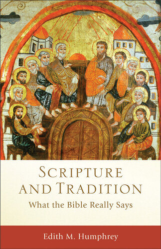 Scripture And Tradition What The Bible Really Says Edith M Humphrey