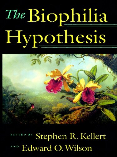 The Biophilia Hypothesis Stephen R Kellert