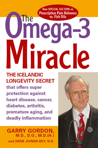 The Omega3 Miracle The Icelandic Longevity Secret That Offers Super Protection Against Heart Disease Cancer Diabetes Garry Gordon