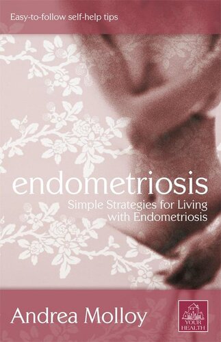 Endometriosis Simple Strategies For Living With Endometriosis Andrea Molloy