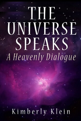 The Universe Speaks A Heavenly Dialogue Kimberly Klein