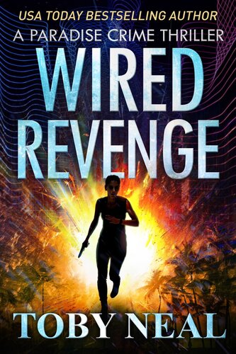 Wired Revenge Paradise Crime Thriller Cozy Mystery 13 Kindle Toby Neal