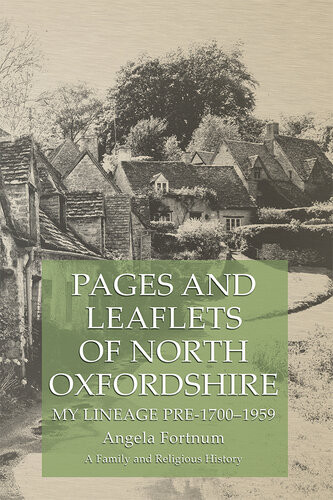 Pages And Leaflets Of North Oxfordshire My Lineage Pre17001959 Angela Fortnum