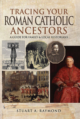 Tracing Your Roman Catholic Ancestors A Guide For Family And Local Historians Tracing Your Ancestors 1st Edition Raymond