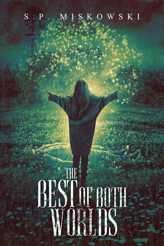 The Best Of Both Worlds S P Miskowski
