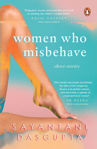 Women Who Misbehave Sayantani Dasgupta