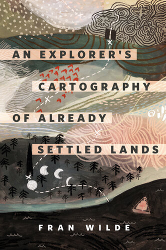 An Explorers Cartography Of Already Settled Lands A Torcom Original Fran Wilde