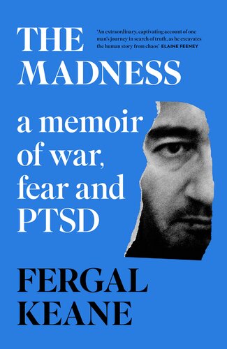 The Madness A Memoir Of War Fear And Ptsd Fergal Keane