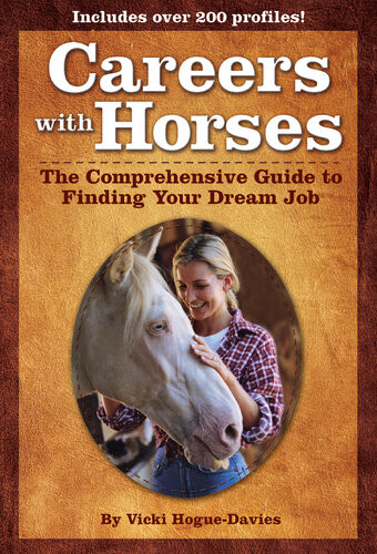 Careers With Horses The Comprehensive Guide To Finding Your Dream Job Vicki Hoguedavies