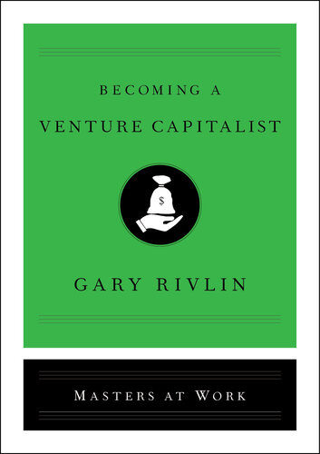 Becoming A Venture Capitalist Gary Rivlin
