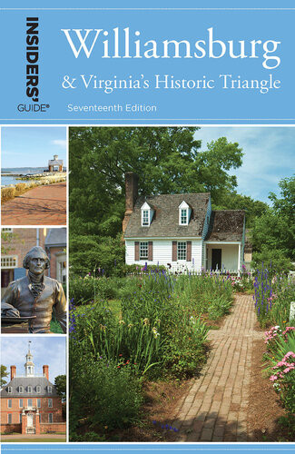 Insiders Guide To Williamsburg And Virginias Historic Triangle 17th Edition Susan Corbett