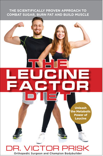 The Leucine Factor Diet The Scientificallyproven Approach To Combat Sugar Burn Fat And Build Muscle Dr Victor Prisk