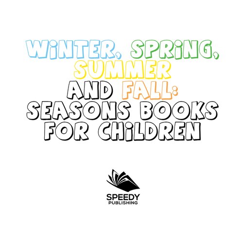 Winter Spring Summer And Fallseasons Books For Children Early Learning Books K12 Speedy Publishing Llc