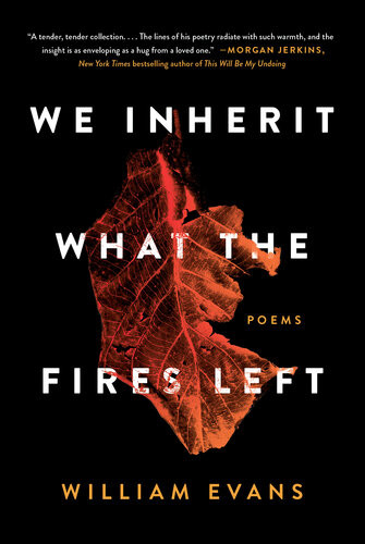 We Inherit What The Fires Left William Evans