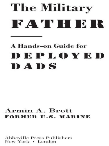 The Military Father A Handson Guide For Deployed Dads Armin A Brott