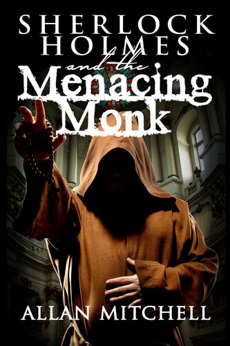 Sherlock Holmes And The Menacing Monk Allan Mitchell
