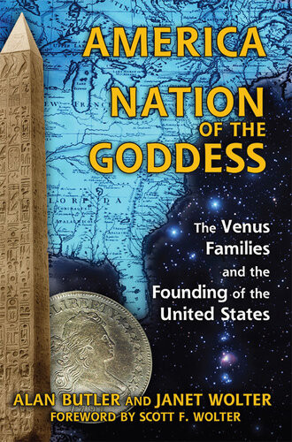 America Nation Of The Goddess The Venus Families And The Founding Of The United States Alan Butler Janet Wolter