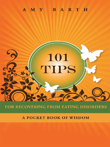 101 Tips For Recovering From Eating Disorders A Pocket Book Of Wisdom 1st Edition Amy Barth