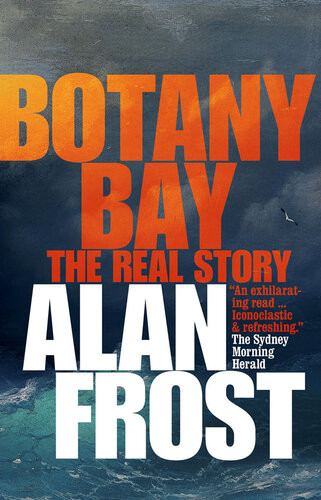 Botany Bay The Real Story Alan Frost