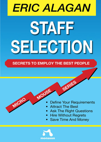 Staff Selection Secrets To Employ The Best People Eric Alagan