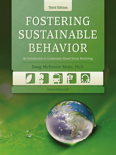 Fostering Sustainable Behavior An Introduction To Communitybased Social Marketing 3rd Edition Doug Mckenziemohr