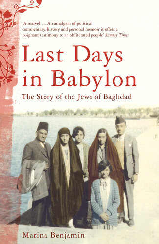 Last Days In Babylon The Story Of The Jews Of Baghdad Marina Benjamin