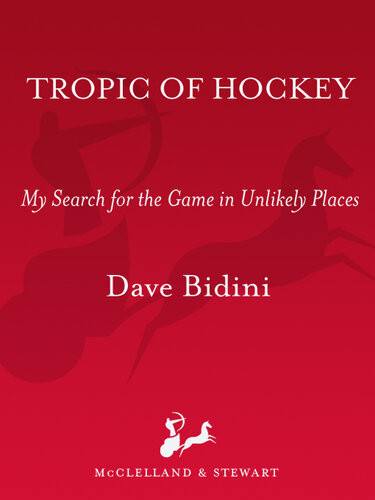 Tropic Of Hockey My Search For The Game In Unlikely Places Dave Bidini