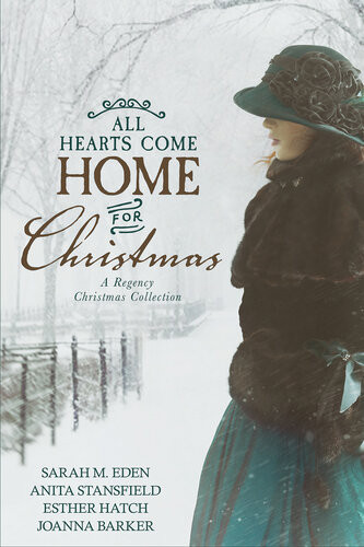 All Hearts Come Home For Christmas Sarah M Eden Anita Stansfield Esther Hatch Joanna Barker