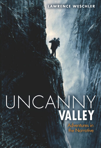 Uncanny Valley Adventures In The Narrative Lawrence Weschler