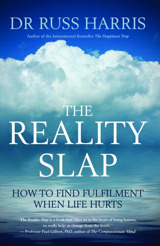 The Reality Slap How To Find Fulfilment When Life Hurts 1st Edition Dr Russ Harris