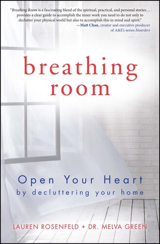 Breathing Room Open Your Heart By Decluttering Your Home Melva Green Lauren Rosenfeld