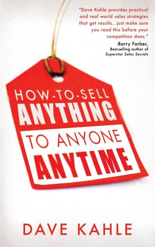 How To Sell Anything To Anyone Anytime Dave Kahle