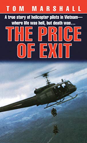 Price Of Exit A True Story Of Helicopter Pilots In Vietnam Tom Marshall