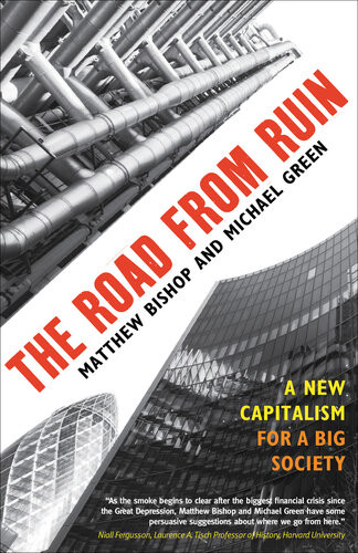 The Road From Ruin A New Capitalism For A Big Society Matthew Bishop Michael Green