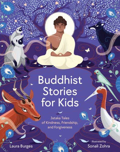 Buddhist Stories For Kids Jataka Tales Of Kindness Friendship And Forgiveness Laura Burges