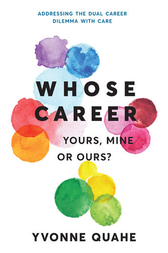 Whose Career Yours Mine Or Ours Addressing The Dual Career Dilemma With Care Yvonne Quahe