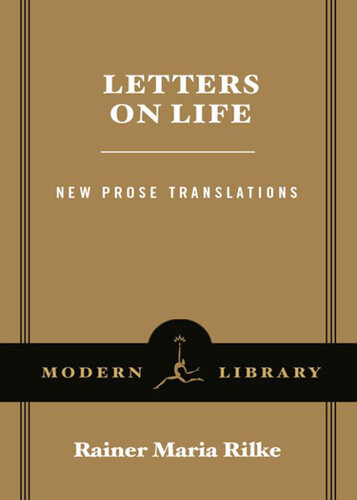 Letters On Life New Prose Translations Rainer Maria Rilke