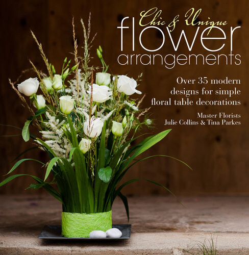 Chic Unique Flower Arrangements Over 35 Moderns Designs For Simple Floral Table Decorations Julie Collins Tina Parkes