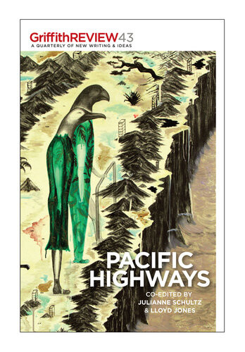 Griffith Review 43 Pacific Highways Julianne Schultz