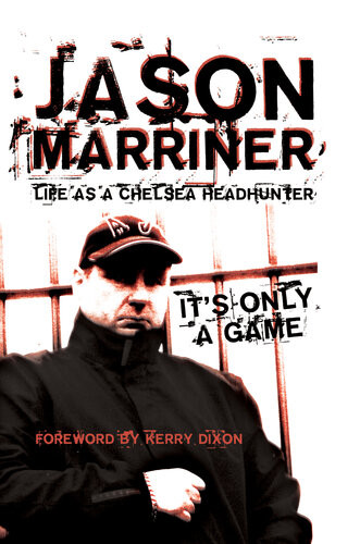 Life As A Chelsea Headhunter 1st Edition Jason Marriner