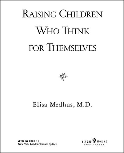 Raising Children Who Think For Themselves Elisa Medhus Md