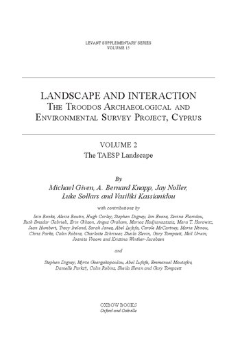 Landscape And Interaction The Troodos Archaeological And Environmental Survey Project Cyprus Volume 2 The Taesp Landscape Michael Given