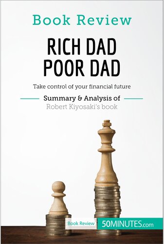 Book Review Rich Dad Poor Dad By Robert Kiyosaki Take Control Of Your Financial Future 50minutes