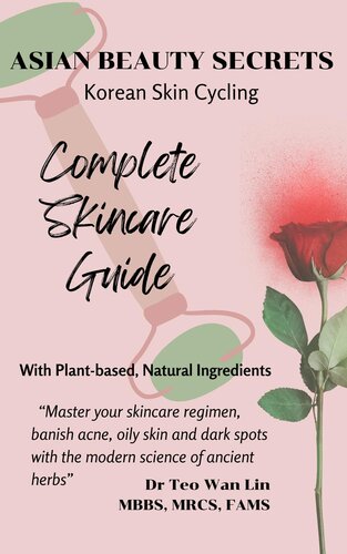 Asian Beauty Secrets Korean Skin Cycling With Plantbased Natural Ingredients Dr Teo Wan Lin