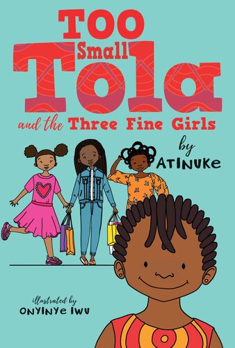 Too Small Tola And The Three Fine Girls Atinuke