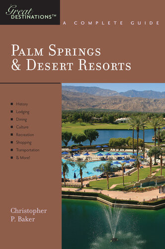 Explorers Guide Palm Springs Desert Resorts A Great Destination Christopher P Baker