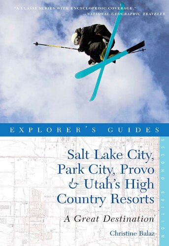 Explorers Guide Salt Lake City Park City Provo Utahs High Country Resorts A Great Destination 2nd Edition Christine Balaz